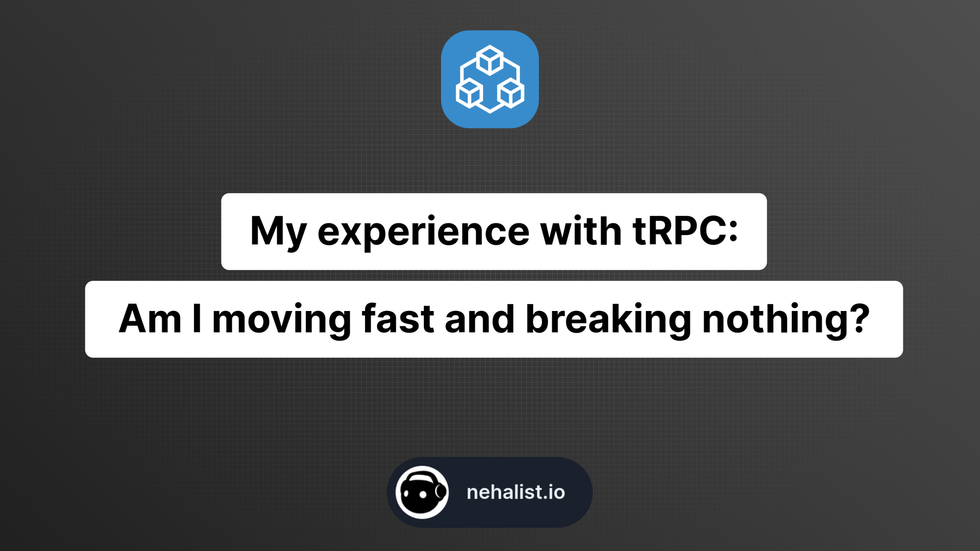 My experience with tRPC - am I moving fast and breaking nothing?