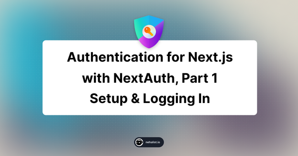 How to add Authentication for Next.js with NextAuth, Part 1: Setup & Logging in